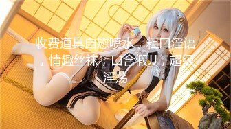 【新片速遞】快手超级大熟女--海浪❤️。无以伦比的大骚逼，狂插福利13V，淫水堵住你家下水道，淫浆爆满，听两声熟女叫床你就射！[475M/MP4/32:32]【新片速遞】快手超级大熟女--海浪❤️。无