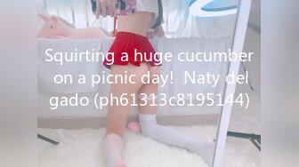 Squirting a huge cucumber on a picnic day!  Naty delgado (ph61313c8195144)