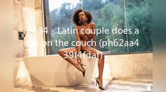 0094 - Latin couple does anal on the couch (ph62aa439f4fdaf)