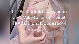 0128 - Cuckold husband invites Mike to fuck his wife! TRAILER (ph5f908de15c441)